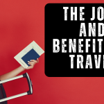 The Joys and Benefits of Travel