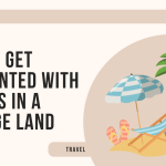 How to Get Acquainted with Natives in a Strange Land: Building Connections While Traveling